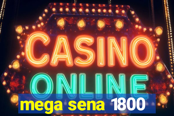 mega sena 1800